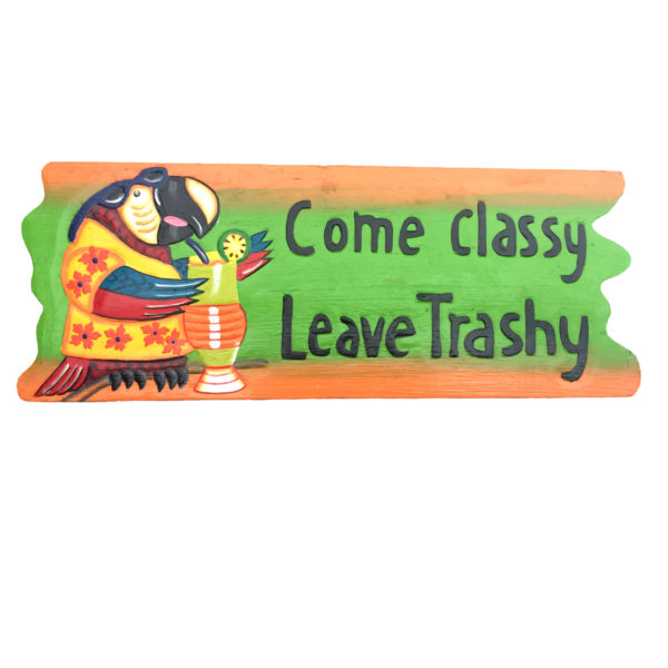 Wooden Tiki Bar Sign, Come Classy Leave Trashy