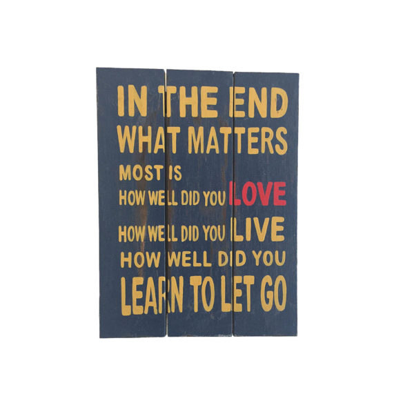 In The End What Matters Most Wooden Wall Sign